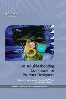 EMI Troubleshooting Cookbook for Product Designers -  Wyatt Kenneth Wyatt,  Andre Patrick G. Andre