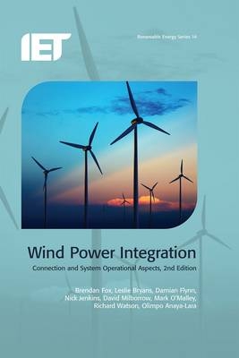 Wind Power Integration -  Fox Brendan Fox,  Flynn Damian Flynn,  Milborrow David Milborrow,  Bryans Leslie Bryans,  O'Malley Mark O'Malley,  Jenkins Nick Jenkins,  Anaya-Lara Olimpo Anaya-Lara,  Watson Richard Watson