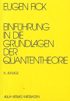 Einführung in die Grundlagen der Quantentheorie - Eugen Fick