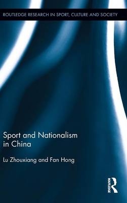 Sport and Nationalism in China -  Fan Hong,  Zhouxiang Lu