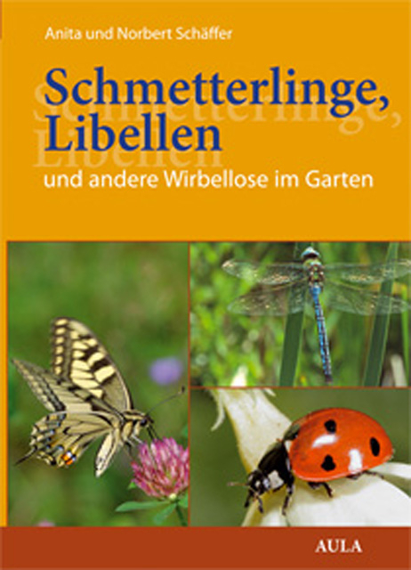 Schmetterlinge, Libellen und andere Wirbellose im Garten - Anita Schäffer, Norbert Schäffer