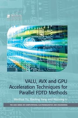 VALU, AVX and GPU Acceleration Techniques for Parallel FDTD Methods -  Wenhua,  Wenxing,  Xiaoling