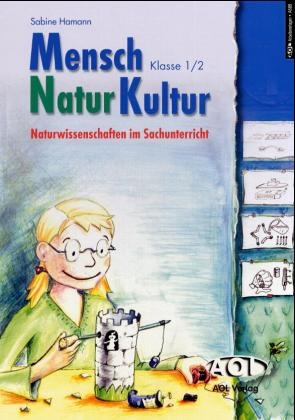 Mensch, Natur, Kultur Klasse 1/2 -  Naturwissenschaften im Sachunterricht - Sabine Hamann