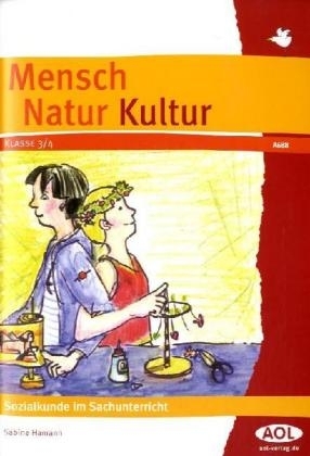 Mensch, Natur, Kultur Klasse 3/4 - Sozialkunde im Sachunterricht - Sabine Hamann