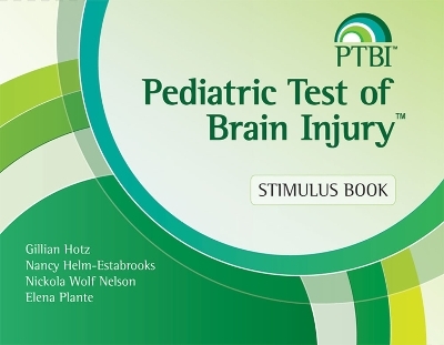 Pediatric Test of Brain Injury™ (PTBI™) - Gillian Hotz, Nancy Helm-Estabrooks, Nickola Nelson, Elena Plante
