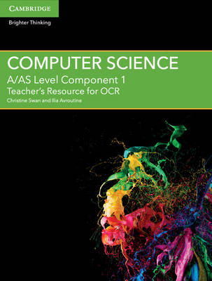 A/AS Level Computer Science for OCR Component 1 Teacher's Resource Free Online - Christine Swan, Ilia Avroutine