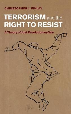 Terrorism and the Right to Resist - Christopher J. Finlay