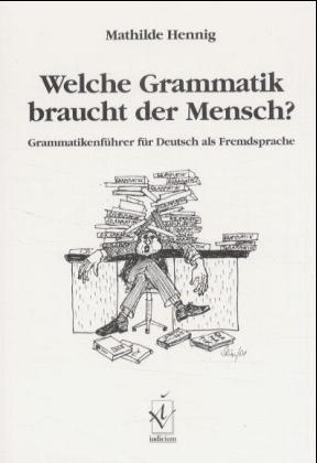 Welche Grammatik braucht der Mensch? - Mathilde Hennig, Carsten Hennig