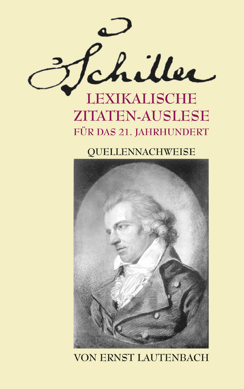 Schiller. Lexikalische Zitaten-Auslese für das 21. Jahrhundert - 