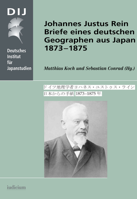 Johannes Justus Rein. Briefe eines deutschen Geographen aus Japan 1873-1875 - 