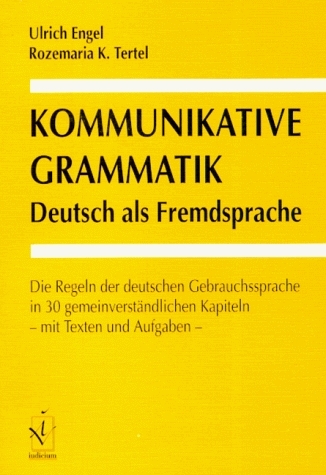 Kommunikative Grammatik Deutsch als Fremdsprache - Ulrich Engel, Rozemaria K Tertel