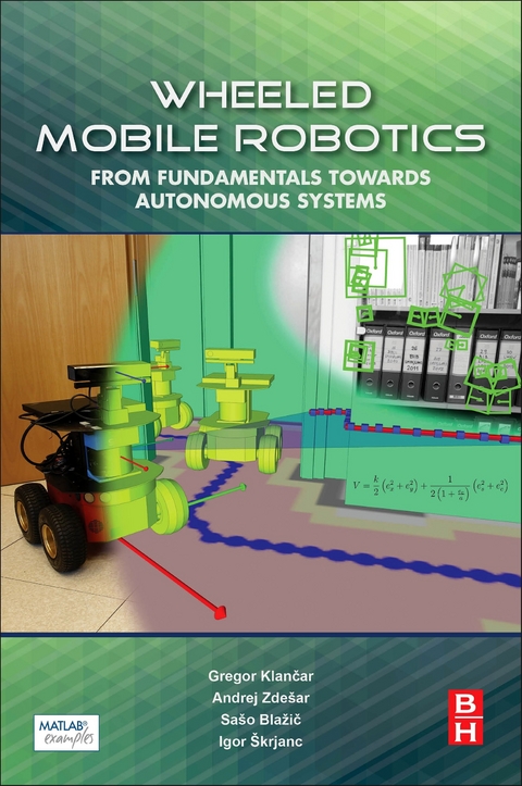 Wheeled Mobile Robotics -  Saso Blazic,  Gregor Klancar,  Igor Skrjanc,  Andrej Zdesar