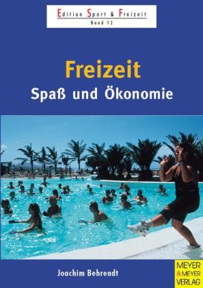 Freizeit - Spaß und Ökonomie - Joachim Behrendt