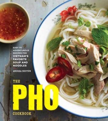 Pho Cookbook -  Andrea Nguyen