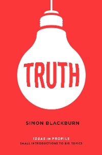 Truth: Ideas in Profile -  Blackburn Simon Blackburn