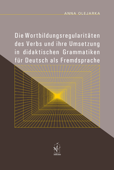 Die Wortbildungsregularitäten des Verbs und ihre Umsetzung in didaktischen Grammatiken für Deutsch als Fremdsprache - Anna Olejarka