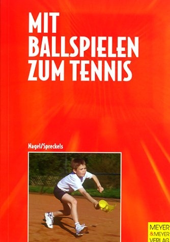 Mit Ballspielen zum Tennis - Volker Nagel, Christian Spreckels