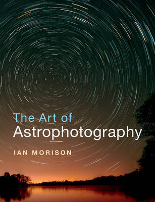 Art of Astrophotography -  Ian Morison