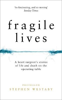 Fragile Lives -  Stephen Westaby