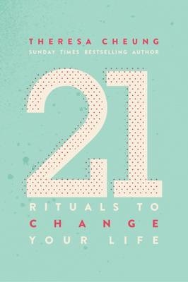 21 Rituals to Change Your Life -  Theresa Cheung
