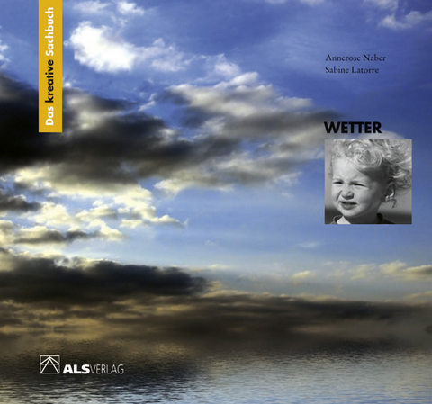 Das kreative Sachbuch "Wetter" - Annerose Naber, Sabine Latorre