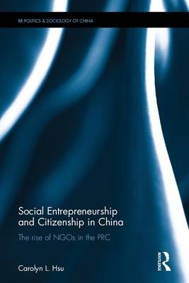Social Entrepreneurship and Citizenship in China -  Carolyn L. Hsu