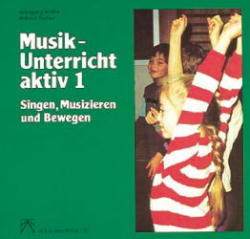Musikunterricht aktiv. Singen, Musizieren und Bewegen - Wolfgang Riefler, Helmut Dreher