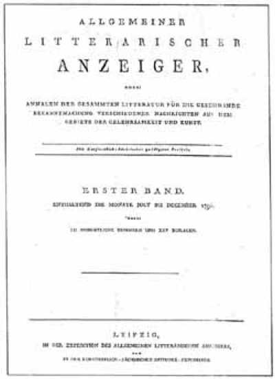 Allgemeiner litterarischer Anzeiger, oder: Annalen der gesamten Literatur für die geschwinde Bekanntmachungen verschiedener Nachrichten aus dem Gebiete der Gelehrsamkeit und Kunst. Leipzig 1796-1801 /Litterarische Blätter. Nürnberg 1802-1806 /Neuer literarischer Anzeiger. München, später Tübingen 1806-1808 /Register 1796-1808. Berlin 1811