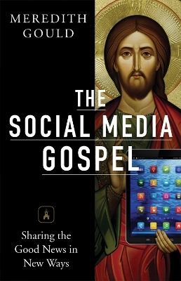 The Social Media Gospel - Meredith Gould