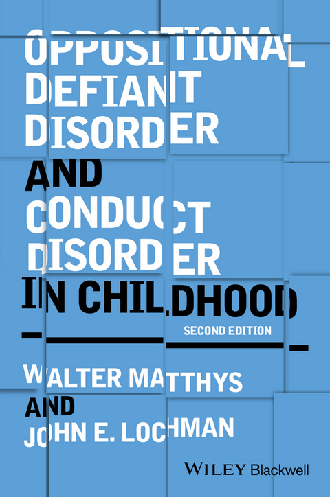 Oppositional Defiant Disorder and Conduct Disorder in Childhood -  John E. Lochman,  Walter Matthys