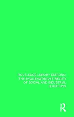 The Englishwoman''s Review of Social and Industrial Questions - 
