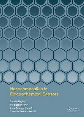 Nanocomposites in Electrochemical Sensors -  Sharifah Bee Abd Hamid,  Iraj Sadegh Amiri,  Samira Bagheri,  Amin Termeh Yousefi