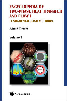 Encyclopedia Of Two-phase Heat Transfer And Flow I: Fundamentals And Methods (A 4-volume Set) - 