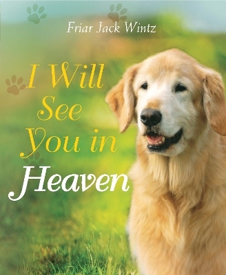 I Will See You in Heaven (Dog Lover's Edition) - Friar Jack Wintz