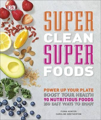 Super Clean Super Foods -  Caroline Bretherton,  Fiona Hunter