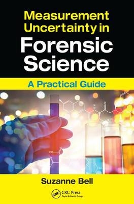 Measurement Uncertainty in Forensic Science -  Suzanne Bell