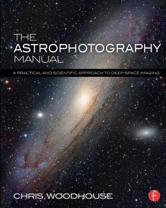 The Astrophotography Manual - Chris Woodhouse