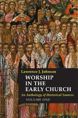 Worship in the Early Church - Lawrence J. Johnson