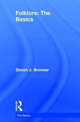 Folklore: The Basics -  Simon J. Bronner