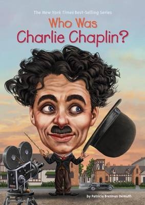 Who Was Charlie Chaplin? -  Gregory Copeland,  Patricia Brennan Demuth