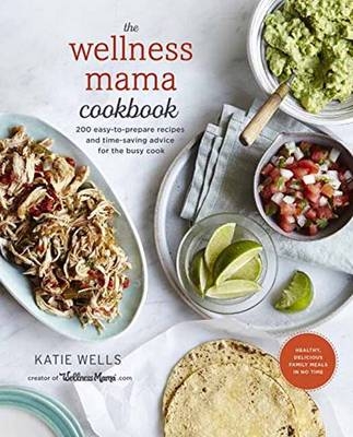 Wellness Mama Cookbook -  Katie Wells