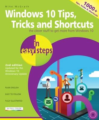 Windows 10 Tips, Tricks & Shortcuts in easy steps, 2nd Edition -  Mike McGrath