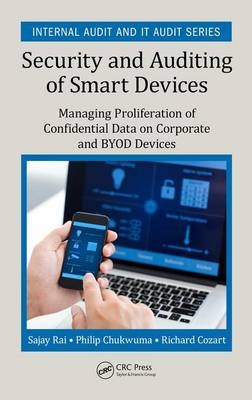 Security and Auditing of Smart Devices - Bloomfield Hills Philip (Securely Yours LLC  Michigan  USA) Chukwuma,  Richard Cozart, Bloomfield Hills Sajay (Securely Yours LLC  Michigan  USA) Rai