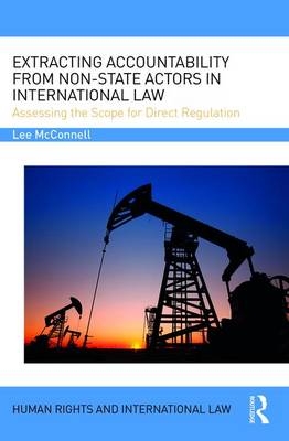 Extracting Accountability from Non-State Actors in International Law -  Lee James McConnell