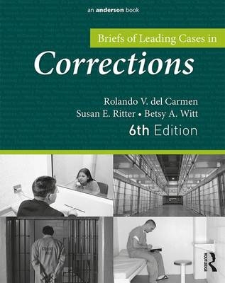 Briefs of Leading Cases in Corrections -  Rolando del Carmen,  Susan Ritter,  Betsy Witt