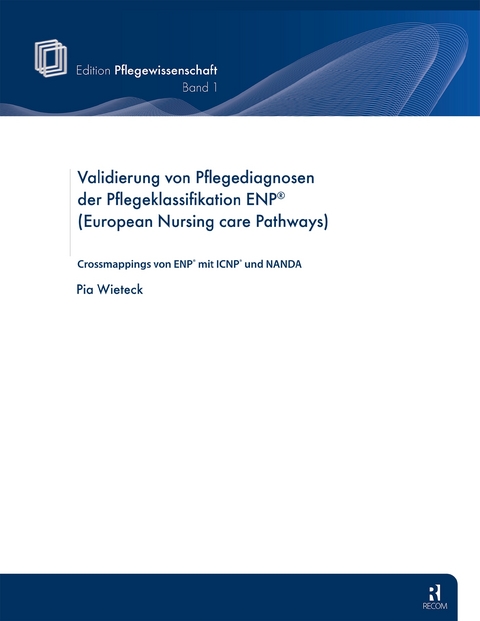 Validierung von Pflegediagnosen der Pflegeklassifikation ENP (European Nursing care Pathways) - Pia Wieteck