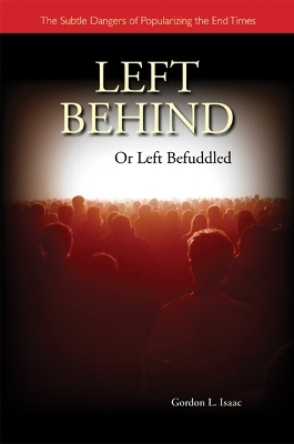 Left Behind or Left Befuddled - Gordon Isaac