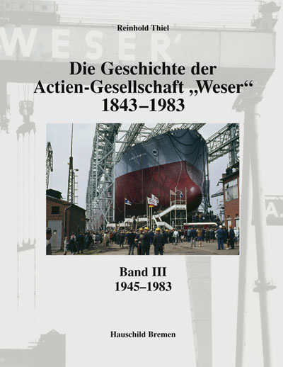 Die Geschichte der Actien-Gesellschaft "Weser" 1843-1983 - Reinhold Thiel