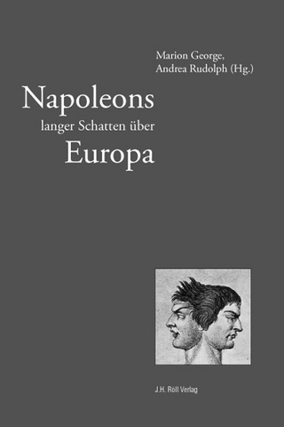 Napoleons langer Schatten über Europa - Marion George; Andrea Rudolph