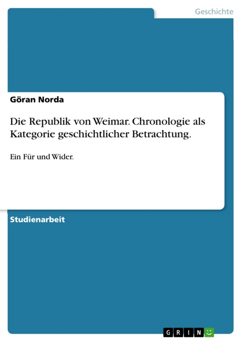 Die Republik Von Weimar. Chronologie ALS Kategorie Geschichtlicher Betrachtung. - G Ran Norda, Goran Norda